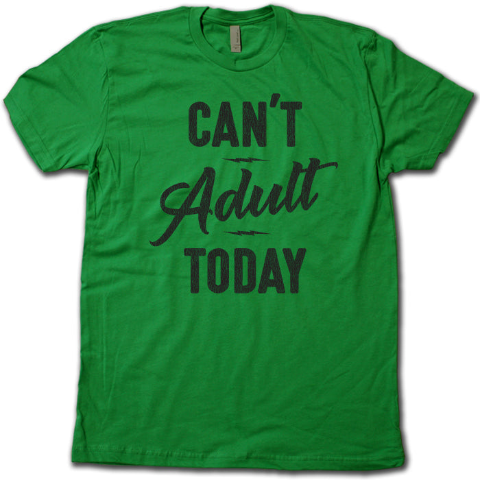 I Cannot Adult Today Night Shirt